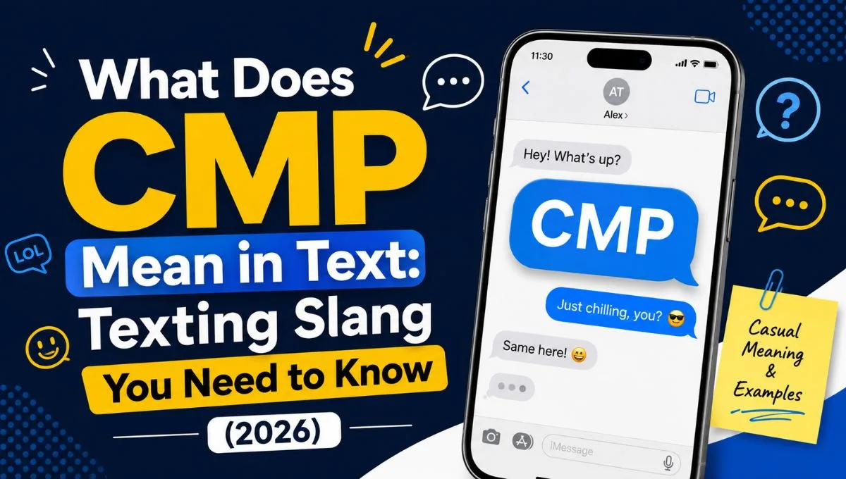 What Does CMP Mean in Text: Texting Slang You Need to Know (2026)
