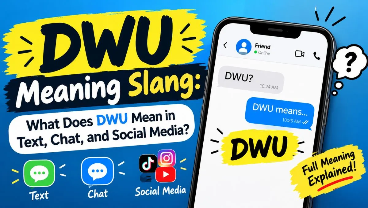 DWU Meaning Slang: What Does DWU Mean in Text, Chat, and Social Media?