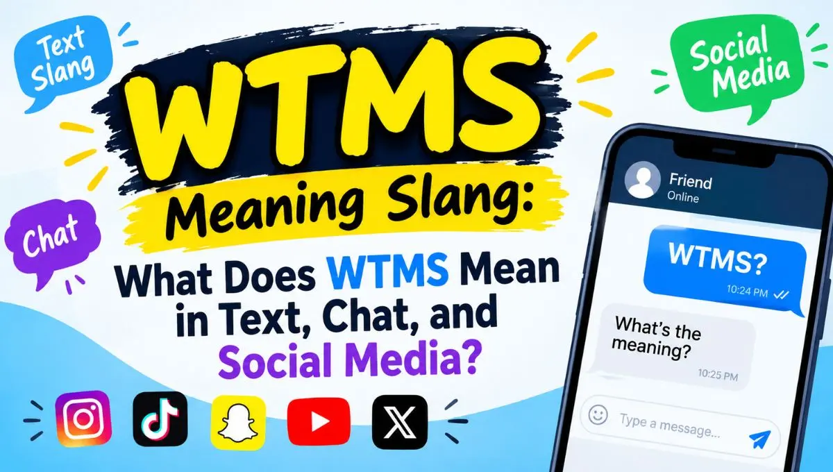 WTMS Meaning Slang: What Does WTMS Mean in Text, Chat, and Social Media?
